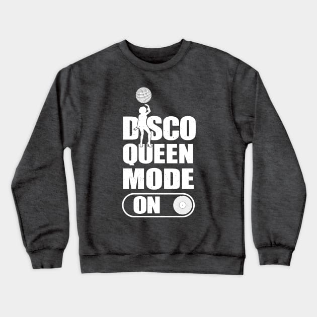 Disco Queen Mode On Crewneck Sweatshirt by FunawayHit